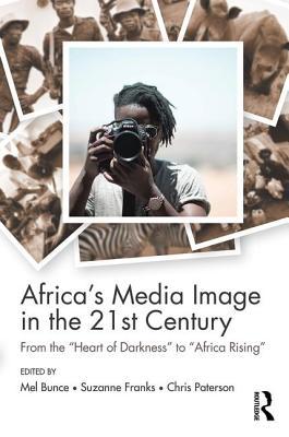 Africa's Media Image in the 21st Century (Communication and Society)