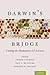 Darwin's Bridge: Uniting th...