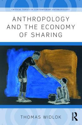 Anthropology and the Economy of Sharing (Critical Topics in Contemporary Anthropology)