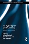 The Psychology of Sports Coaching: Research and Practice (Routledge Research in Sports Coaching)