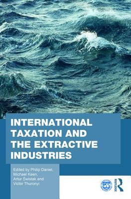 International Taxation and the Extractive Industries (Routledge Studies in Development Economics)