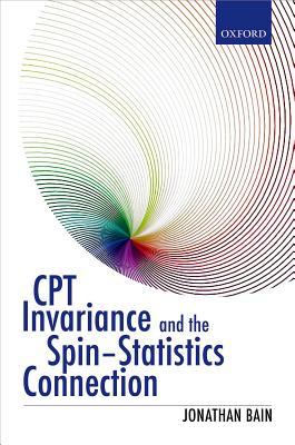 CPT Invariance and the Spin-Statistics Connection (Hardcover)