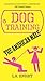 Dog Training the American Male by L.A. Knight