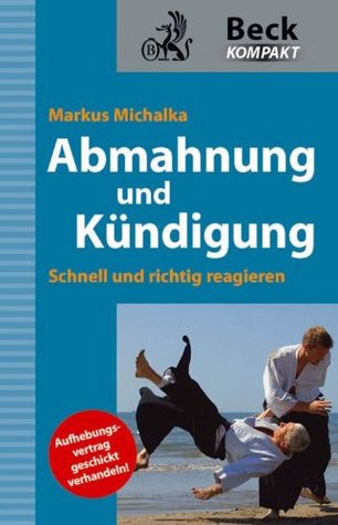 Abmahnung und Kündigung: Schnell und richtig reagieren (Beck kompakt) (German Edition)