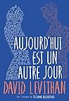 Aujourd'hui est un autre jour by David Levithan