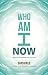 WHO AM I NOW: Beyond mindfu...