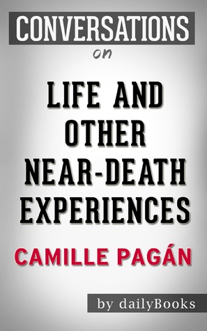 Summary of Life and Other Near-Death Experiences: A Novel By Camille Pagán | Conversation Starters