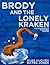 Brody and the Lonely Kraken by KayeC Jones