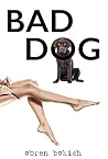 Bad Dog by Obren Bokich