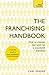 The Franchising Handbook: H...