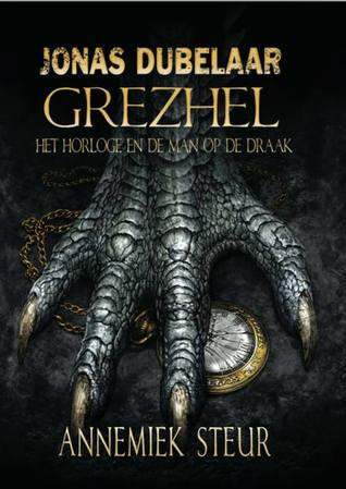 Grezhel, het horloge en de man op de draak (Jonas Dubelaar, #1)
