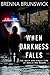 When Darkness Falls by Brenna Brunswick