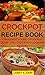 Crockpot Recipe Book: Crockpot Soups, Crockpot Dump and Crockpot Cooking Recipes