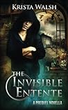 The Invisible Entente by Krista Walsh