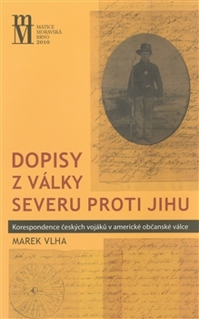 Dopisy z války severu proti jihu: Korespondence českých vojáků v americké občanské válce
