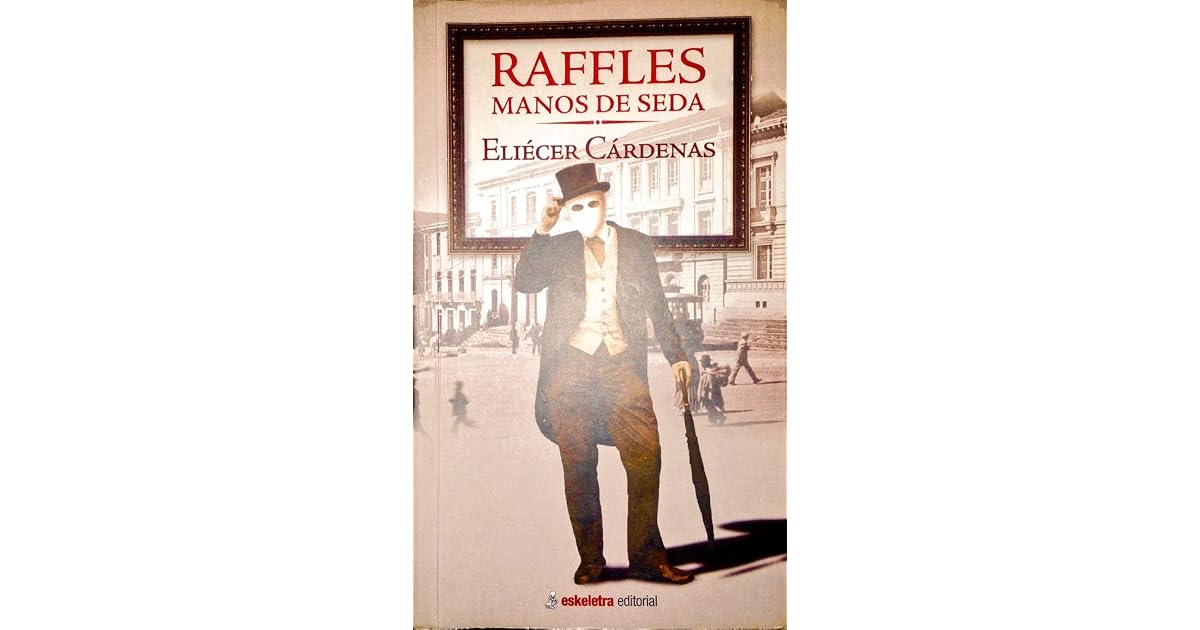 Raffles, manos de seda. by Eliécer Cárdenas