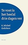 Te voet is het heelal drie dagen ver by K. Michel