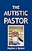 The Autistic Pastor