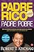 Padre Rico, padre pobre. Qué les enseñan los ricos a sus hijo... by Robert T. Kiyosaki Padre Rico, padre pobre. Qué les enseñan los ricos a sus hijo... by Robert T. Kiyosaki