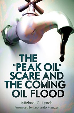 The "Peak Oil" Scare and the Coming Oil Flood (Kindle Edition)