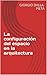La configuración del espacio en la arquitectura (Spanish Edition)