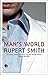 Man's World: ‘A funny, poignant and ultimately life-affirming novel about the fractures and continuities in gay male life.’ - Sarah Waters