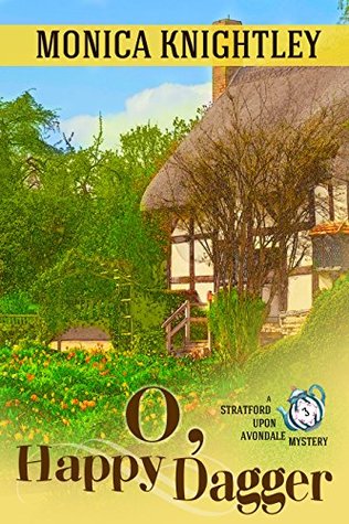 O Happy Dagger: A Stratford Upon Avondale Mystery (The Stratford Upon Avondale Mysteries Book 3)