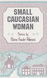 Small Caucasian Woman: Stories