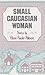 Small Caucasian Woman: Stories