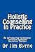 Holistic Counselling in Practice: An introduction to the theory and practice of Emotive-Cognitive Embodied-Narrative Therapy