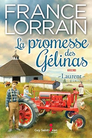 La promesse des Gélinas, tome 4: Laurent (French Edition)