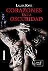 Corazones en la Oscuridad by Laura Kaye
