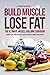 Build Muscle, Lose Fat - The Ultimate Muscle Building Cookbook: Over 25 Delicious Bodybuilding Recipes