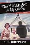 The Stranger in My Genes by Bill Griffeth The Stranger in My Genes by Bill Griffeth