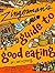 Zingerman's Guide to Good Eating: How to Choose the Best Bread, Cheeses, Olive Oil, Pasta, Chocolate, and Much More