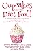 Cupcakes Are Not a Diet Food (Another Round of Laughter #1)