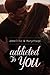 Addicted to You