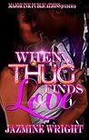 When A Thug Finds Love When A Thug Finds Love