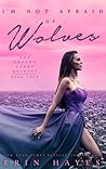 I'm Not Afraid of Wolves by Erin Hayes