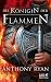 Die Königin der Flammen by Anthony Ryan