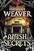 Amish Secrets by Hannah Weaver Amish Secrets by Hannah Weaver