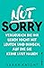 Not Sorry: Vergeuden Sie Ih...