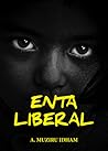 Enta Liberal by A. Muziru Idham