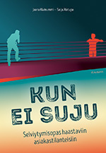 Kun ei suju - Selviytymisopas haastaviin asiakastilanteisiin