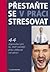 Přestaňte se v práci stresovat 44 doporučení pro ty, kteří nechtějí práci obětovat své zdraví