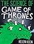The Science of Game of Thrones by Helen Keen The Science of Game of Thrones by Helen Keen