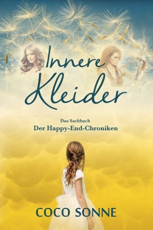 Innere Kleider: Das Sachbuch Der Happy-End-Chroniken