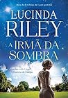 A Irmã da Sombra by Lucinda Riley