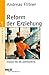 Reform der Erziehung by Andreas Flitner