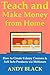 Teach & Make Money from Hom...